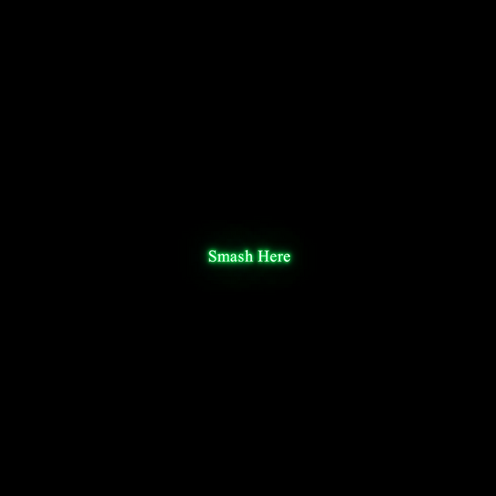 Smash Here